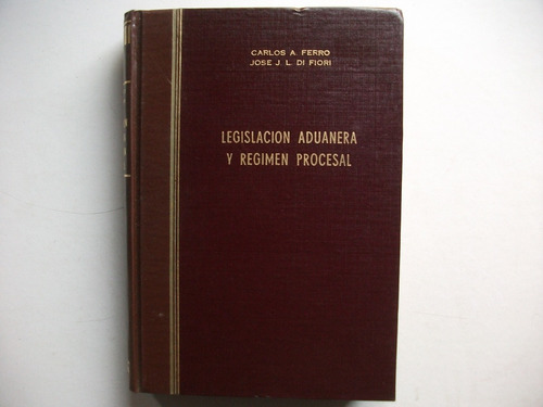 Legislación Aduanera Régimen Procesal - T1 - Ferro Di Fiori