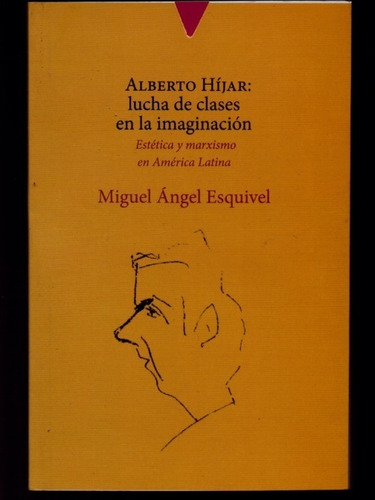 Alberto Híjar: Lucha De Clases En La Imaginación...