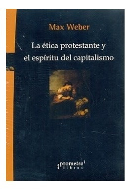 Etica Protestante Y El Espiritu Del Capitalismo De Weber Max