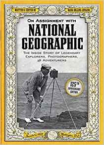 On Assignment With National Geographic The Inside Story Of L