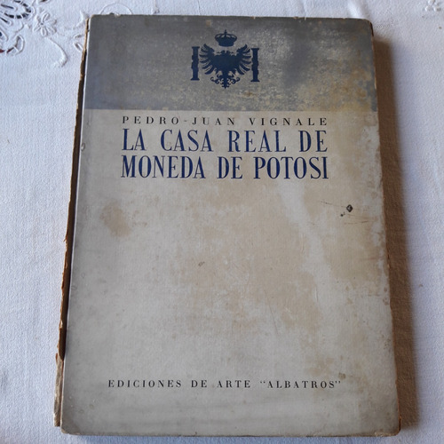 La Casa Real De Moneda De Potosi - Pedro Juan Vignale - 1944