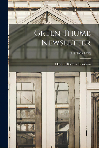 Green Thumb Newsletter; V.3-4 (1965-1966), De Denver Botanic Gardens. Editorial Hassell Street Pr, Tapa Blanda En Inglés