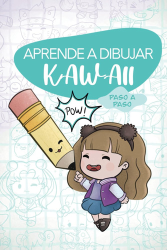 Libro: Aprende A Dibujar Kawaii - Paso A Paso: Aprende A Dib