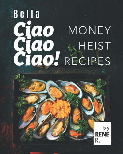 Libro: Bella Ciao Ciao! : Recetas De Money Heist