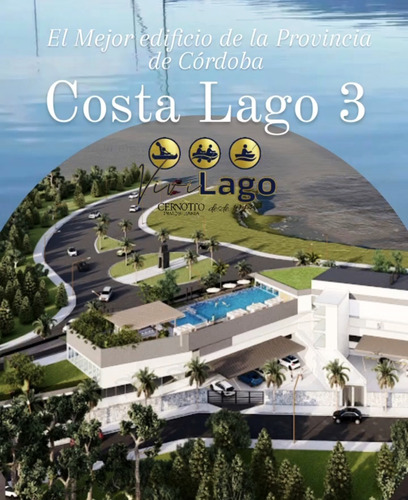 Edificio Costa Lago 3 - En Villa Carlos Paz - Pre-venta Al Pozo De Inversión - Fuimos Mucho Más Alla