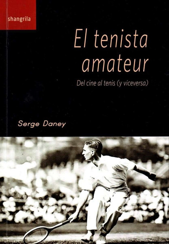El Tenista Amateur  Serge Daney  Shangrila