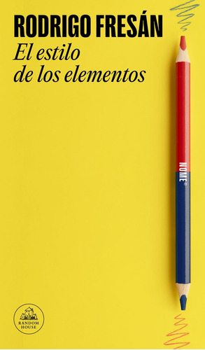 EL ESTILO DE LOS ELEMENTOS, de Rodrigo Fresán. Editorial Random House, tapa blanda en español, 2024