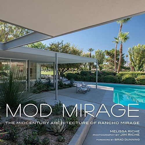 Mod Mirage The Midcentury Architecture Of Rancho Mirage