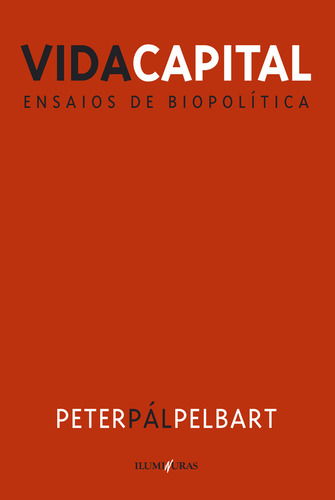 Vida capital: ensaios de biopolítica, de Pelbart, Peter Pál. Editorial Editora Iluminuras Ltda., capa mole em português, 2000