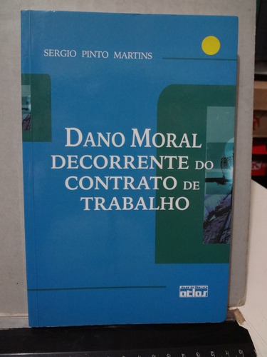  Dano Moral Decorrente  Contrato De Trabalho Sergio Martins