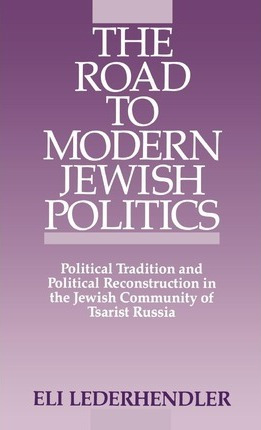 Libro The Road To Modern Jewish Politics : Political Trad...