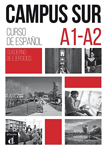 Campus Sur A1 + A2 Cuaderno De Ejercicios: Campus Sur A1 + A