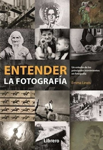 Entender La Fotografia - Lewis Emma (libro)