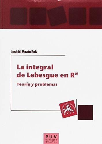 La Integral De Lebesgue En Rn: Teoría Y Problemas: 71 (educa