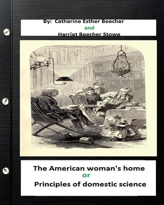 Libro The American Woman's Home, Or, Principles Of Domest...