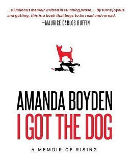 Libro I Got The Dog : A Memoir Of Rising - Amanda Boyden