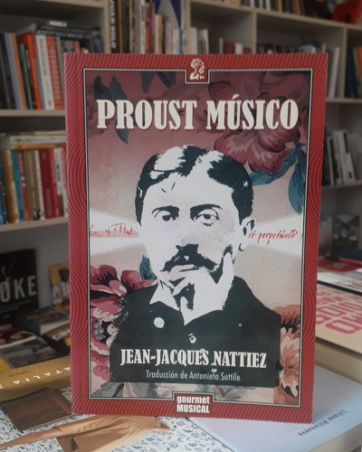 Proust Musico - Jean-jacques Nattiez - Ed. Gourmet Musical
