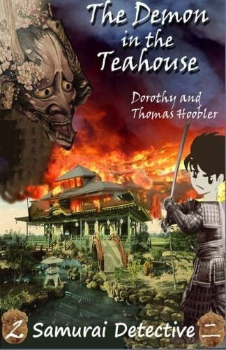 The Demon In The Teahouse (samurai Detective) -..., de Hoobler, Dorothy. Editorial CreateSpace Independent Publishing Platform en inglés