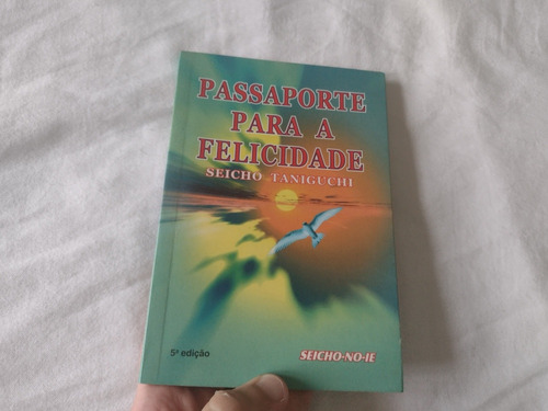 Passaporte Para A Felicidade - Seicho Taniguchi