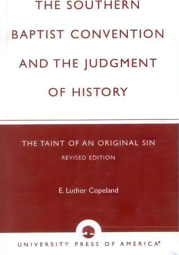 The Southern Baptist Convention And The Judgement Of History, De Luther E. Copeland. Editorial University Press America, Tapa Blanda En Inglés