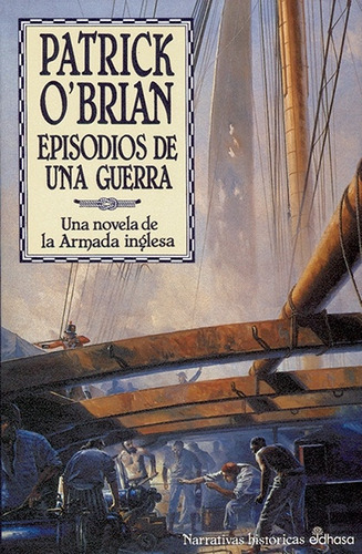 Episodios De Una Guerra, De Patrick O'brian. Editorial Edhasa, Tapa Blanda, Edición 1 En Castellano