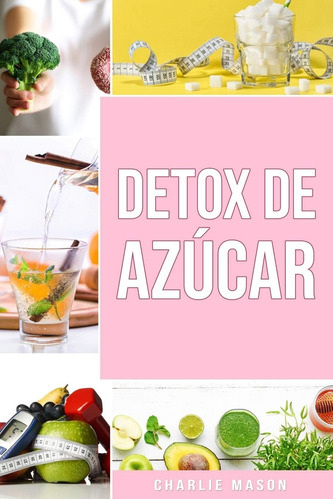 Libro: Detox De Azúcar En Español: Guía Para Eliminar Los An