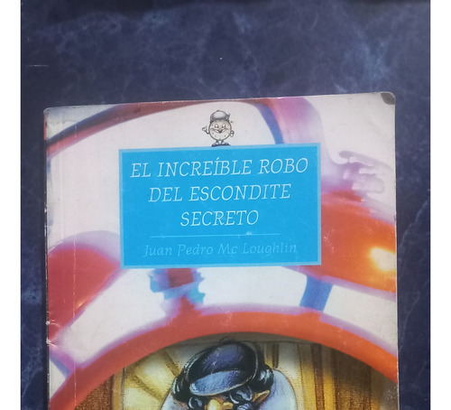 El Increible Robo Del Escondite Secreto. Mc Loughlin.cantaro (Usado)