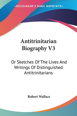 Libro Antitrinitarian Biography V3: Or Sketches Of The Li...