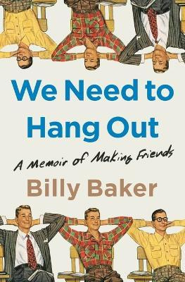 Libro We Need To Hang Out : A Memoir Of Making Friends - ...