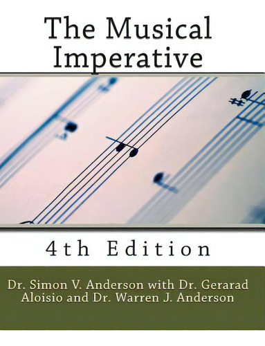 The Musical Imperative, 4th Edition, De Anderson, Simon V.., Vol. 1. Editorial Createspace, Tapa Blanda, Edición 4th Edition En Inglés