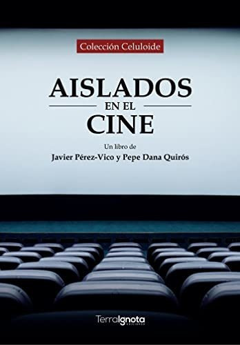 Aislados En El Cine  Perezvico Javier Dana Quiros  Iuqyes