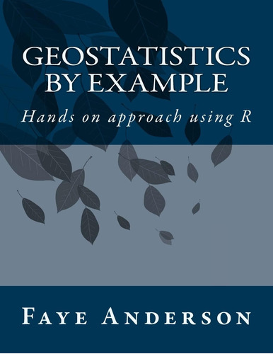 Libro: En Ingles Geostatistics By Example Hands On Approach