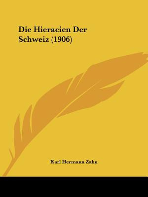 Libro Die Hieracien Der Schweiz (1906) - Zahn, Karl Hermann