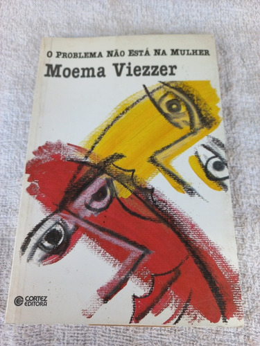 Livro  - O Problema Não Está Na Mulher - Moema Viezzer