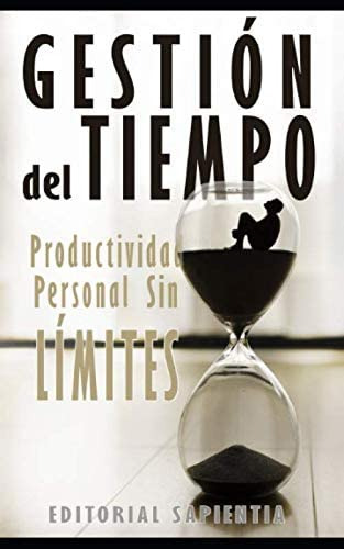 Libro: Gestión Del Tiempo: Productividad Personal Sin Límite
