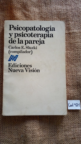 Carlos Sluzki / Psicopatología Y Psicoterapia De La Pareja