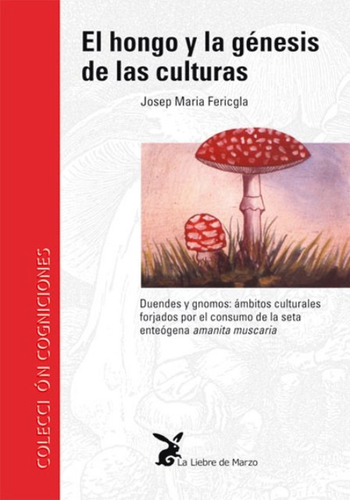 El Hongo Y La Genesis De Las Culturas - Fericgla Libro Envio