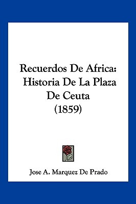 Libro Recuerdos De Africa: Historia De La Plaza De Ceuta ...