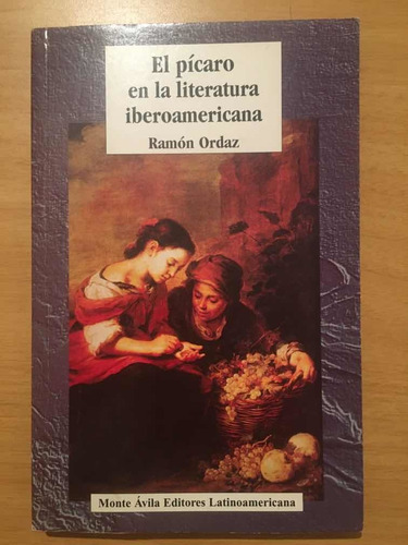 El Picaro En La Literatura Iberoamericana De Ramón Ordaz