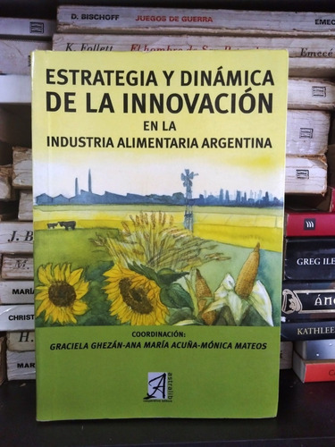 Estrategia Y Dinamica De La Innovacion - Ghezan/acuña/mateos