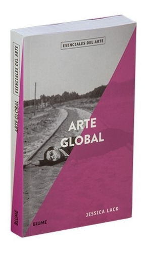 Arte Global - Esenciales Del Arte - Moderno Y Contemporáneo