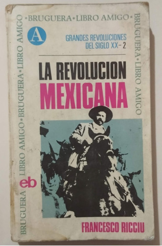 La Revolución Mexicana - Francesco Ricciu