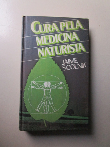 Cura Pela Medicina Naturista - Jaime Scolnik