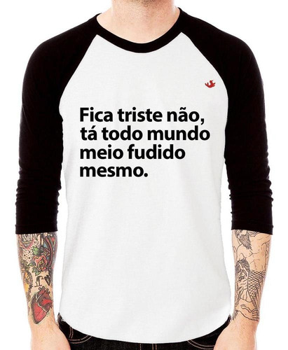 Camiseta Raglan Tá Todo Mundo Meio Fudido Mesmo 3/4