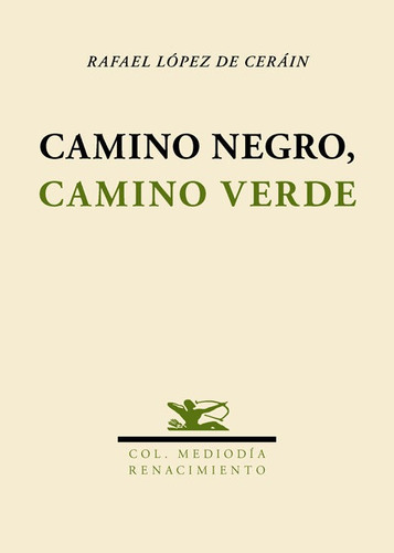 Camino Negro Camino Verde - Rafael López De Ceráin