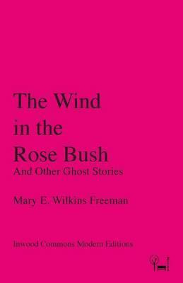 Libro The Wind In The Rose Bush : And Other Ghost Stories...