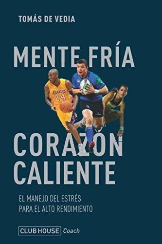 Mente Fría, Corazón Caliente: El Manejo Del Estrés Para El A