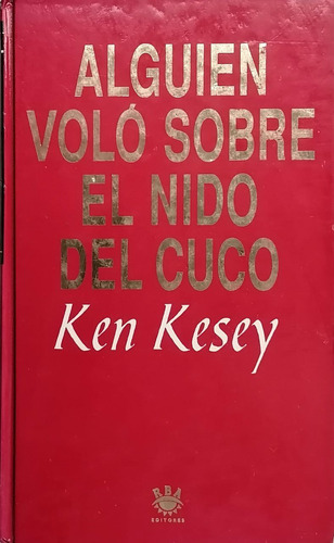 Alguien Voló Sobre El Nido Del Cuco. Ken Kesey