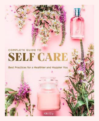 Libro The Complete Guide To Self Care : Best Practices Fo...