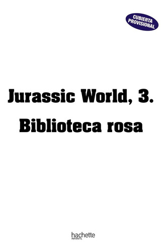 Jurassic World, 3. Biblioteca Rosa - Varios Autores  - *